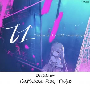 Download track Cathode Ray Tube (Extended Mix) Oscilater