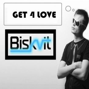 Download track Get 4 Love Biskvit