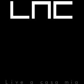 Download track LNC - Live A Casa Mia LNC