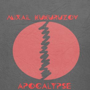 Download track Apocalypse Mixail Kukuruzov