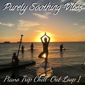 Download track Piano Trip Chill-Out Loop 1 Purely Soothing Vibes