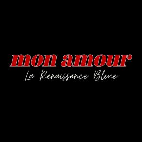 Download track Mon Amour (Intimate Acappella Mix) La Renaissance Bleue