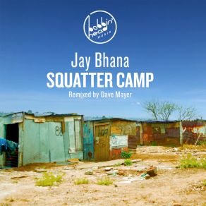 Download track Squatter Camp (Dave Mayer Edit) Jay BhanaDave Mayer