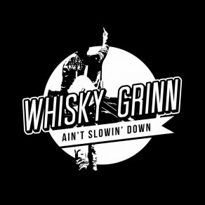 Download track Ain't Slowin' Down Whisky Grinn