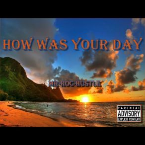 Download track How Was Your Day Mr-Roc Hustle