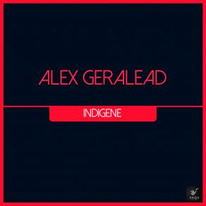 Download track Indigene Alex Geralead