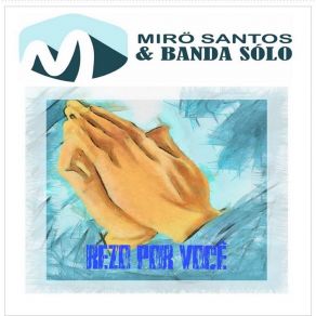 Download track Eu Menti MIRÖ SANTOS E BANDA SÓLO