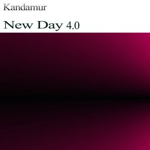 Download track New Day 4.0 (Radio Edit) Kandamur