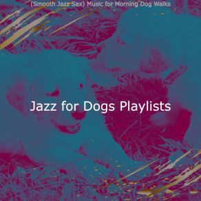 Download track Beautiful Sweet Dogs Jazz For Dogs Playlists