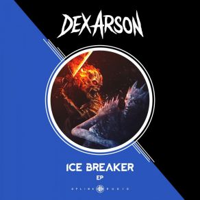 Download track Ice Breaker Dex Arson