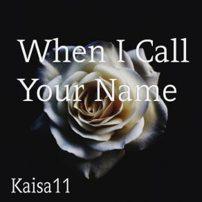 Download track When I Call Your Name Kaisa11