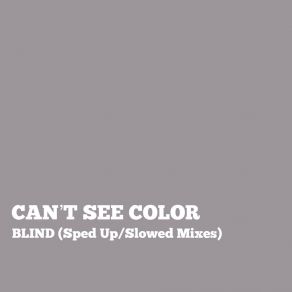 Download track Blind (Sped Up Mix) Can't See Color