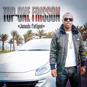 Download track Jamais Fatigué Top-One FrissonKaysha