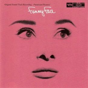 Download track Overture Funny Face S'wonderful Think Pink Fred Astaire, Kay Thompson, Audrey HepburnChorus, Kay Thomson