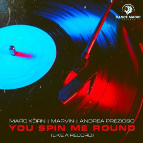 Download track You Spin Me Round (Like A Record) (Extended Mix) Andrea Prezioso