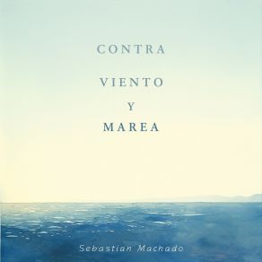 Download track Contra Viento Y Marea Sebastian Machado