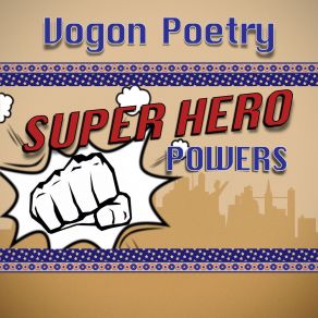 Download track Super Hero Powers (Side Order Redux) Vogon Poetry