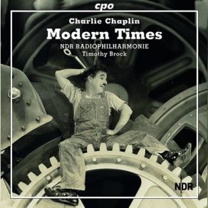 Download track Modern Times - I. Opening - Assembly Line Radio-Philharmonie Hannover Des NDR, Timothy Brock