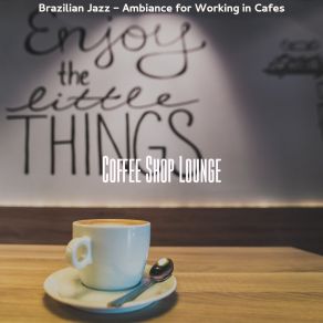 Download track Relaxed Ambiance For Favorite Coffee Shops Coffee Shop Lounge