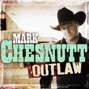 Download track Lovin Her Was Easier Than Anything Ill Ever Do Again Mark Chesnutt