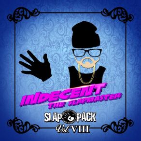 Download track Just You Indecent The Slapmaster