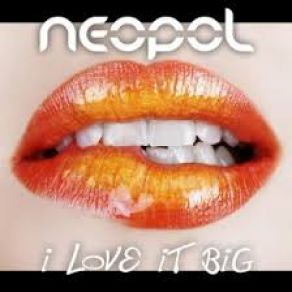 Download track I Love It Big (Original Mix) Neopol