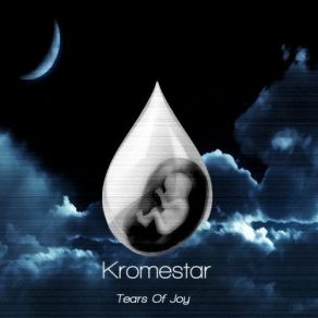 Download track Tears Of Joy (Original Mix) Kromestar