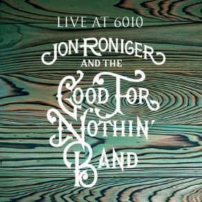 Download track Love In The Time Of Corona (Live) The Good For Nothin' Band