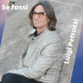 Download track Se Fossi Luigi Petruzzi