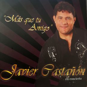 Download track Yo No Nací Para Amar (En Vivo) Javier Castañón