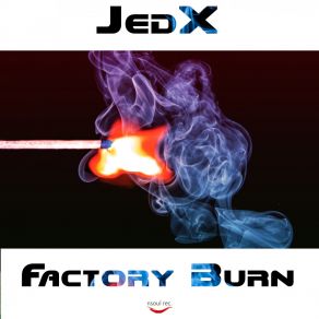 Download track Factory Burn JedX