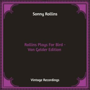 Download track Bird Medley: I Remember You / My Melancholy Baby / Old Folks / They Can't Take That Away From Me / Just Friends / My Little Suede Shoes / Star Eyes The Sonny Rollins