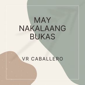 Download track May Nakalaang Bukas VR Caballero