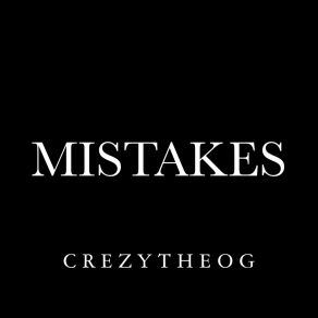 Download track Mistakes (Outro) CrezyTheOG