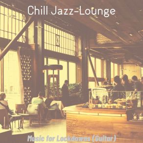 Download track Charming Backdrops For Lockdowns Chill Jazz-Lounge