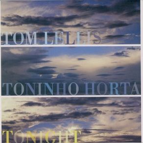 Download track Tonight Toninho Horta, Tom Lellis