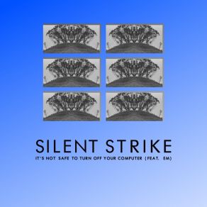 Download track It's Not Safe To Turn Off Your Computer (Radio Edit) Silent Strike