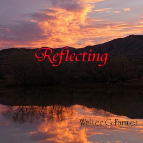 Download track Reflecting Walter G Farmer