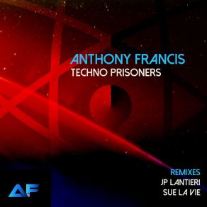 Download track Techno Prisoners (JP Lantieri Remix) Anthony Francis