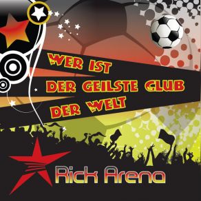 Download track Wer Ist Der Geilste Club Der Welt Rick Arena