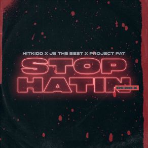 Download track Stop Hatin' (Remix) Js The Best