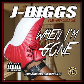 Download track When I'm Gone J Diggs, A-One, Big Ace