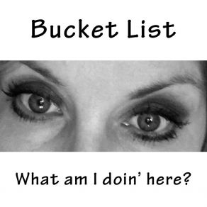 Download track What Am I Doin' Here Bucket List