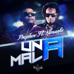 Download track Una Mala (Amarfis Y La Banda De Atakke) ProphexAmarfis Y La Banda De Atakke