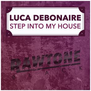 Download track Step Into My House (Original Mix) Luca Debonaire