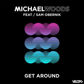 Download track Get Around Sam Obernik, Michael Woods