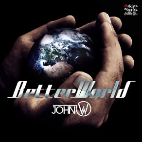 Download track Better World (Andre Grossi Remix) John W