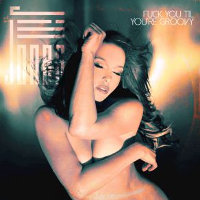 Download track Fuck You Til You're Groovy (Instrumental) Jill Jones