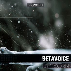 Download track I'm Born (Original Mix) Betavoice