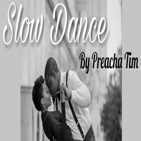 Download track Slow Dance Preacha Tim